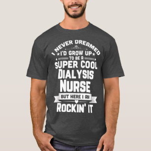 Camiseta Enfermeira de Diálise Super Legal Roupa de Enferma