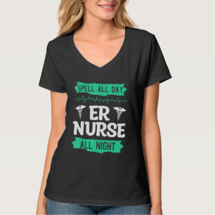 Camiseta Enfermeira de ER Deletrear o Dia Todo Enfermeira d