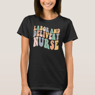 Camiseta Enfermeira De L&d Enfermeira De Trabalho De Parto