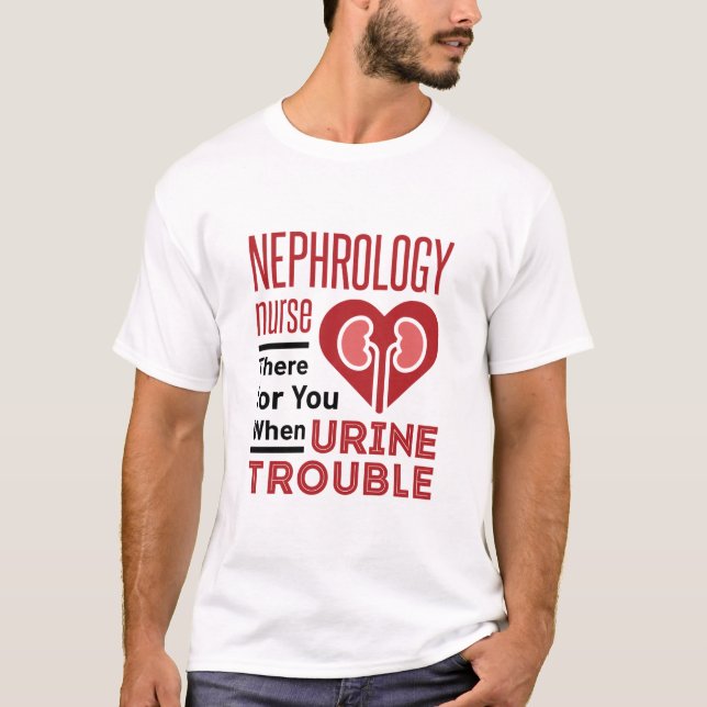 Camiseta Enfermeira De Nefrologia Lá Para Si Quando Problem (Frente)