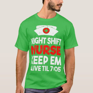 Camiseta Enfermeira do turno da noite Mantenha-o vivo até o