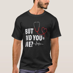 Camiseta Enfermeira Engraçada Mas Você Morreu