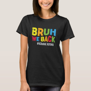 Camiseta Enfermeira Escolar Engraçada Bruh Nós Voltamos Enf