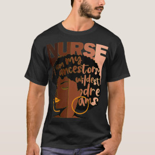 Camiseta Enfermeira, eu sou os meus antepassados. Sonhos ma