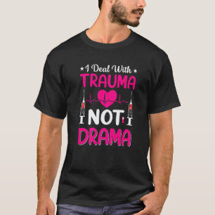 Camiseta Enfermeira Lido Com Trauma Não Drama