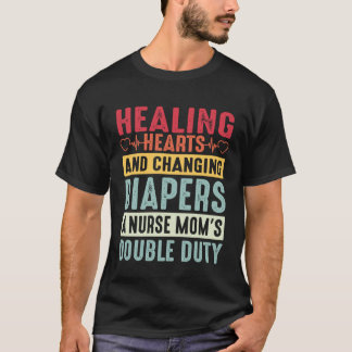 Camiseta Enfermeira Mãe Curando Corações & Trocando Fraldas