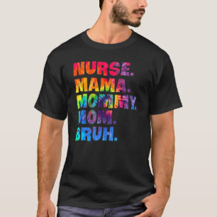 Camiseta Enfermeira Mama Mamãe Mãe Bruh Tie Dye Para A Enfe
