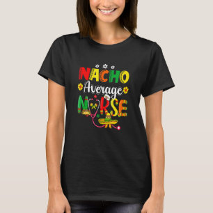 Camiseta Enfermeira Média Nacho Engraçada Festa Mexicana Ci