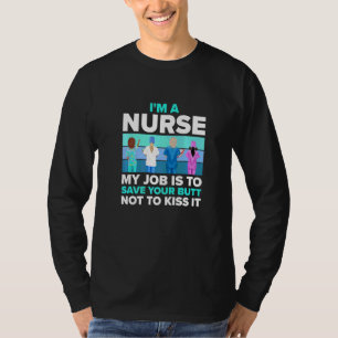 Camiseta Enfermeira Meu Trabalho É Salvar Sua Bunda Não Bei
