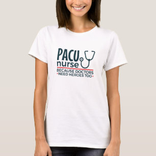 Camiseta Enfermeira PACU Porque Médicos Precisam De Heróis 
