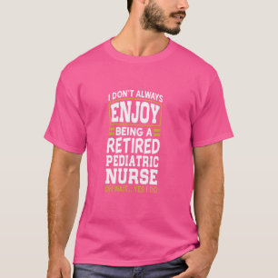 Camiseta Enfermeira Pediátrica aposentada Não desfrute de a