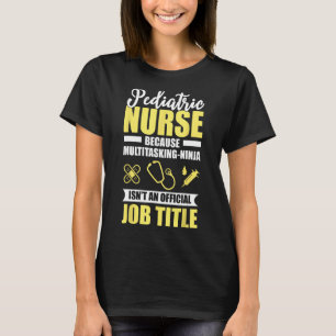 Camiseta Enfermeira Pediátrica Multitarefa Ninja Engraçado