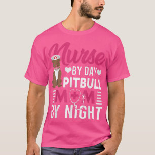 Camiseta Enfermeira Por Dia Pitbull Mãe Por Noite Engraçado
