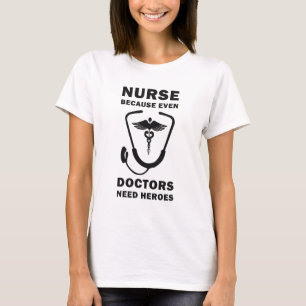 Camiseta Enfermeira porque até médicos precisam de heróis,