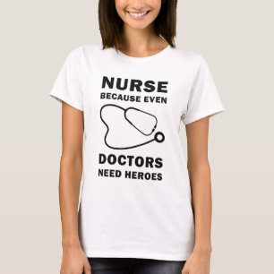 Camiseta Enfermeira porque até médicos precisam de heróis,