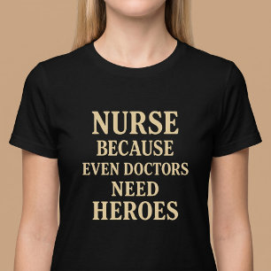 Camiseta Enfermeira Porque Até Os Médicos Precisam De Herói