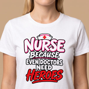 Camiseta Enfermeira Porque Mesmo Médicos Precisam de Heróis