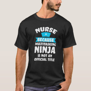 Camiseta enfermeira porque multitarefa ninja enfermeira enf