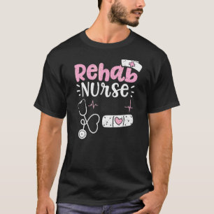 Camiseta Enfermeira Rehab Rehab Nurse Sayings