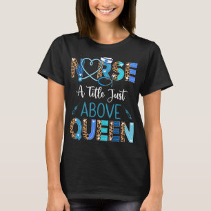 Camiseta Enfermeira Um Pouco Acima Das Rainhas Enfermeiras