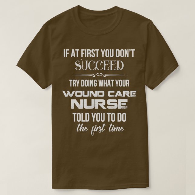 Camiseta Enfermeira Wound Care Se no começo você não conseg (Frente do Design)