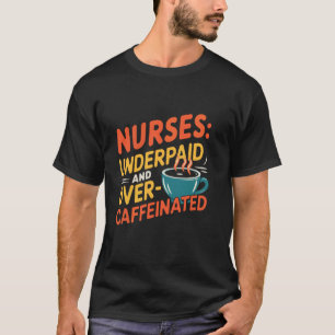 Camiseta Enfermeiras Mal Pagas e Supercafeinadas - Enfermei