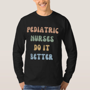Camiseta Enfermeiras Pediátricas Fazem Melhor Engraçado
