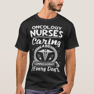 Camiseta Enfermeiros De Oncologia Que Cuidam E Compaixão To