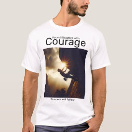 Camiseta Enfrentem as dificuldades com coragem que o sucess
