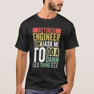Camiseta Engenharia de aposentadoria de Roupa de Engenheiro