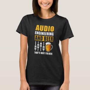 Camiseta Engenharia De Áudio E Cerveja Por Isso Estou Aqui