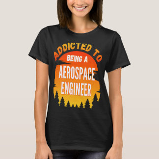 Camiseta Engenheiro aeroespacial viciado em Engenheiro aero