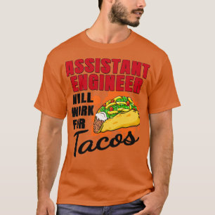 Camiseta Engenheiro Assistente Trabalhará Para Tacos