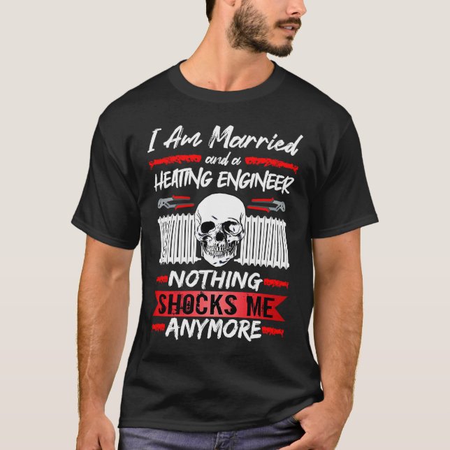 Camiseta Engenheiro De Aquecimento Que Eu Sou Casado E Um M (Frente)