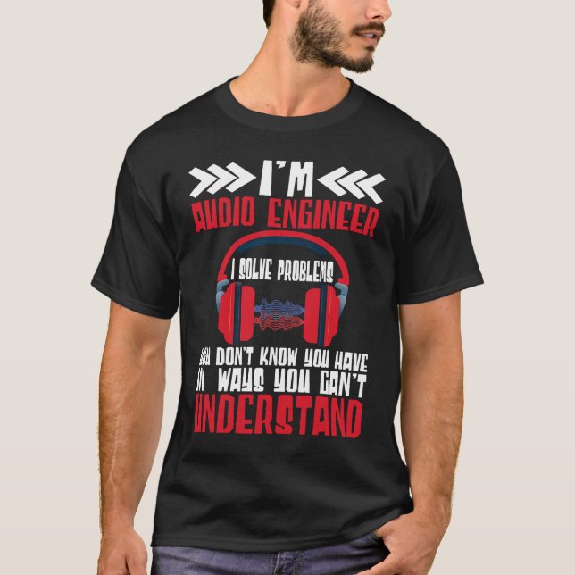 Camiseta Engenheiro De Áudio Im Soluciono Problemas Engenhe (Frente)