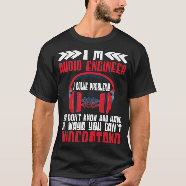 Camiseta Engenheiro De Áudio Im Soluciono Problemas Engenhe (Frente)