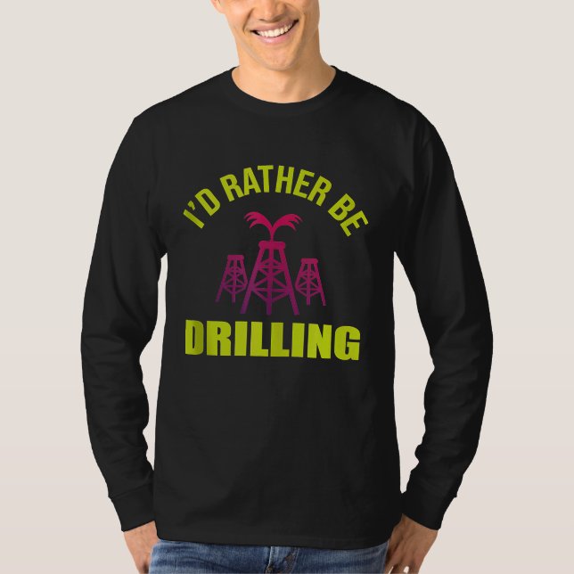 Camiseta Engenheiro de perfuração Óleo de Pumpjack para Óle (Frente)
