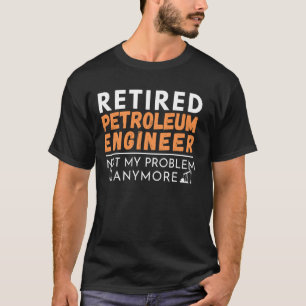 Camiseta Engenheiro de Petróleo Aposentado Reforma Engenhar