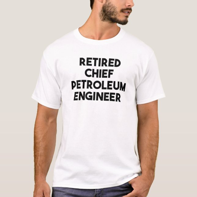 Camiseta Engenheiro de Petróleo Chefe aposentado (Frente)