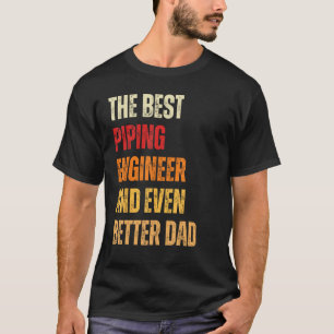 Camiseta Engenheiro De Tubagem Retroativa E Pai Pai Ainda M