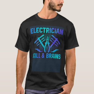 Camiseta Engenheiro Elétrico De Habilidades E Cérebros De E