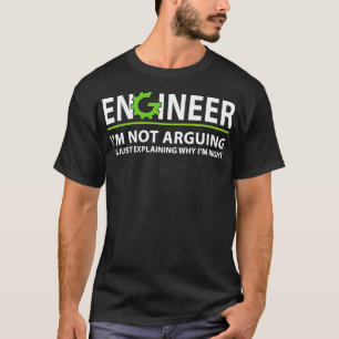 Camiseta Engenheiro Não Estou Argumentando Engenheiro De En