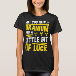 Camiseta Engenheiro Nuclear Tudo Que Você Precisa É Radiaçã