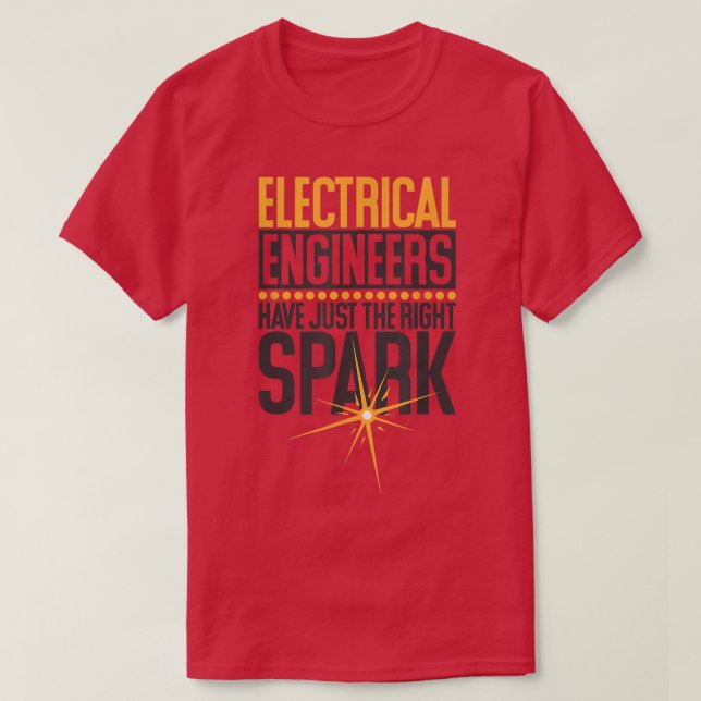 Camiseta Engenheiros Elétricas Têm Apenas A Faísca Certa, E (Frente do Design)