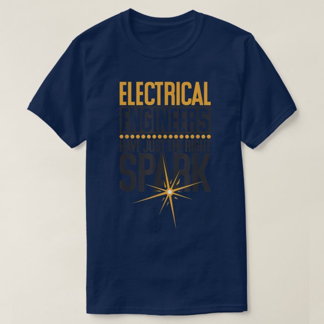 Camiseta Engenheiros Elétricas Têm Apenas A Faísca Certa, E (Frente do Design)