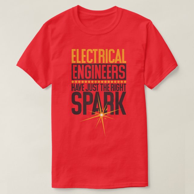 Camiseta Engenheiros Elétricas Têm Apenas A Faísca Certa, E (Frente do Design)