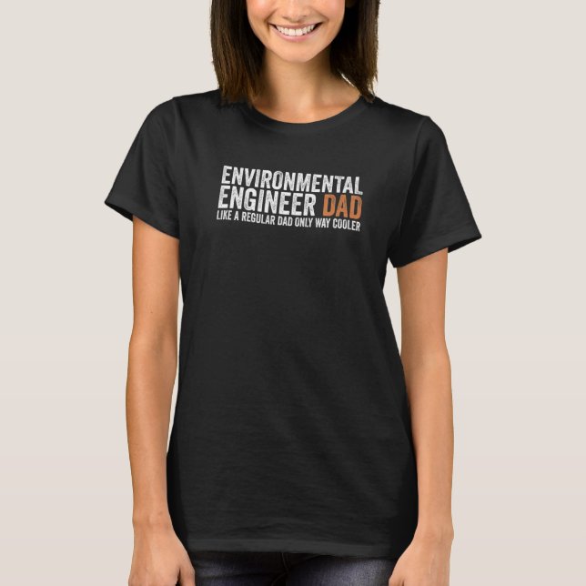 Camiseta Engineer Dad Like A Regular Dad  Environmental Eng (Frente)