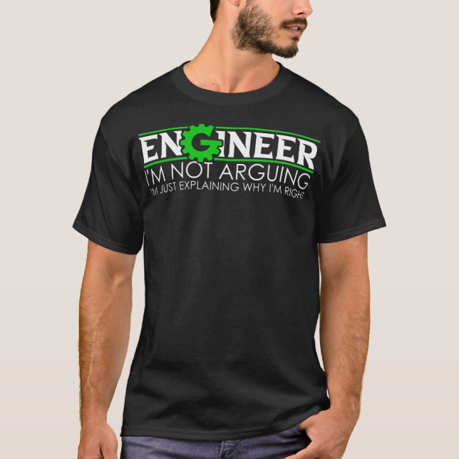 Camiseta Engineer I'm Not Arguing Engineering Quote (Frente)