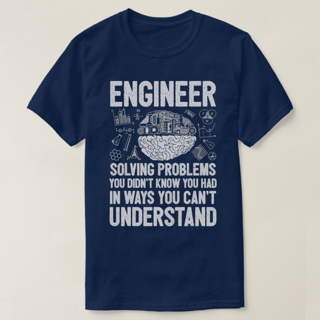 Camiseta Engineer Solving Problems You Didnt Know You Had I (Frente do Design)