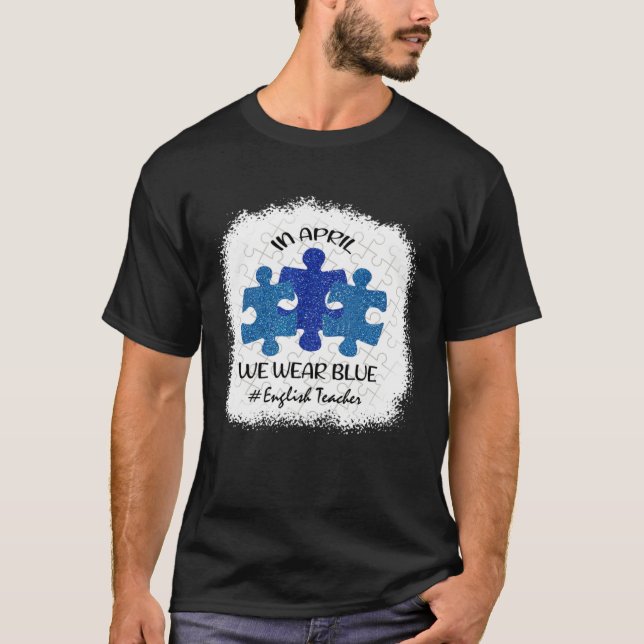 Camiseta English Teacher Teacher Autism Awareness April We  (Frente)